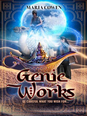 cover image of Genie Works; Be Careful What You Wish For...